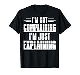 Not Complaining Just Explaining Tees