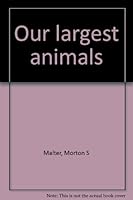Our largest animals B0007DXGHO Book Cover