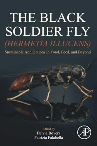 The Black Soldier Fly (Hermetia illucens): Sustainable Applications in Food, Feed, and Beyond