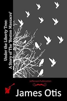 Under The Liberty Tree: A Story Of The Boston Massacre (1896)