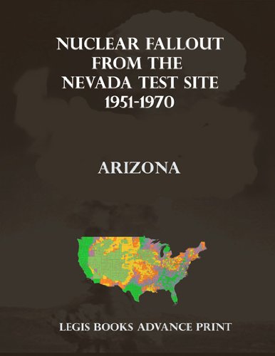 Nuclear Fallout from the Nevada Test Site 1951-1970 in Arizona