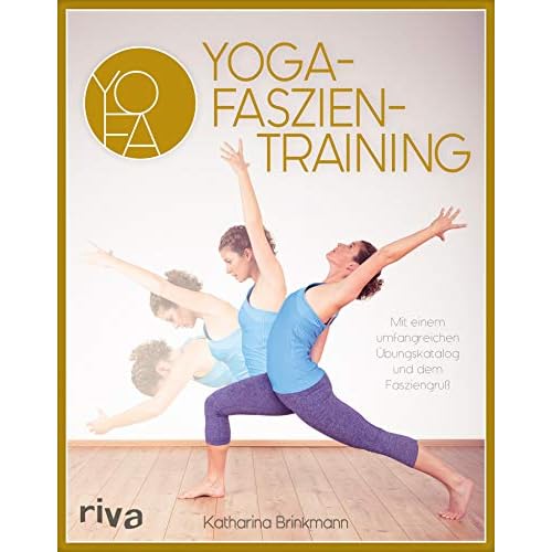 Yoga-Faszientraining: Mit umfangreichem Übungskatalog und dem Fasziengruß