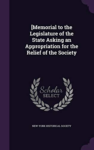 [Memorial to the Legislature of the State Asking an Appropriation for the Relief of the Society