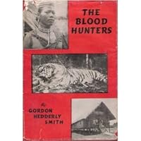 The Blood Hunters: A Narrative of Pioneer Missionary Work among the Savages of French Indo-China B0007EL3GY Book Cover