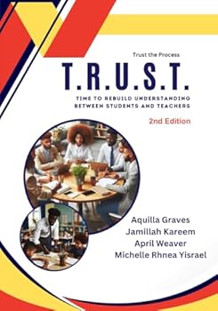 T.R.U.S.T. the Process: Time to Rebuild Understanding Between Students and Teachers