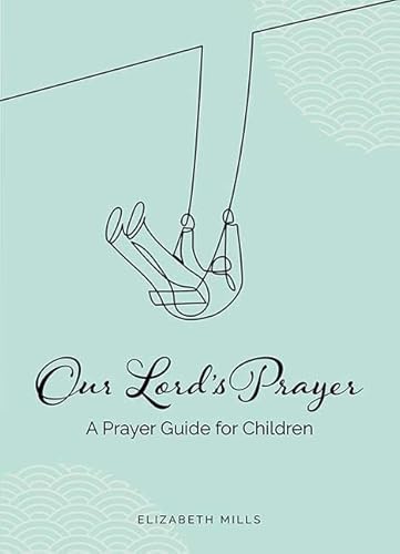 Our Lords Prayer: A Prayer Guide For Children