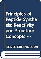 Principles of Peptide Synthesis: Reactivity and Structure Concepts in Organic Chemistry (Reactivity and Structure) 0387123954 Book Cover