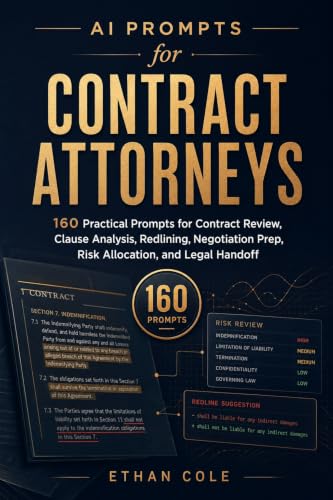 AI Prompts for Contract Attorneys: 160 Practical Prompts for Contract Review, Clause Analysis, Redlining, Negotiation Preparation, Risk Allocation, ... ... Handoff (AI Prompts Professional Series)