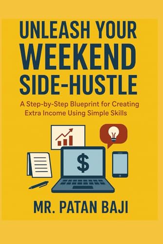 Unleash Your Weekend Side-Hustle: A Step-by-Step Blueprint for Creating Extra