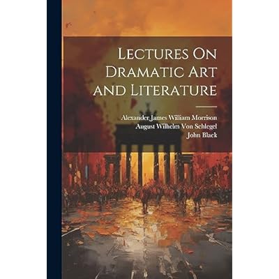 Lectures On Dramatic Art and Literature