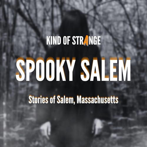 SPOOKY SALEM: Spooky Stories of Salem, Massachusetts