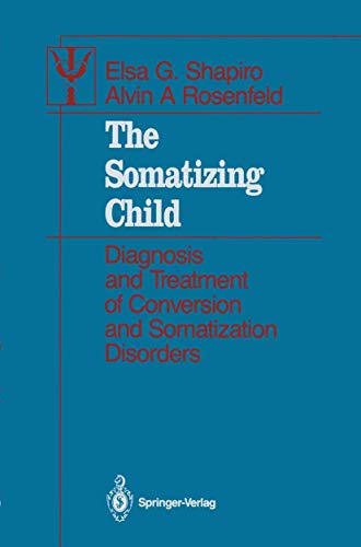 The Somatizing Child: Diagnosis and Treatment of Conversion and Somatization Disorders (Contributions to Psychology and Medicine)