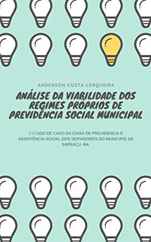 ANÁLISE DA VIABILIDADE DOS REGIMES PRÓPRIOS DE PREVIDÊNCIA SOCIAL MUNICIPAL: ESTUDO DE CASO DA CAIXA