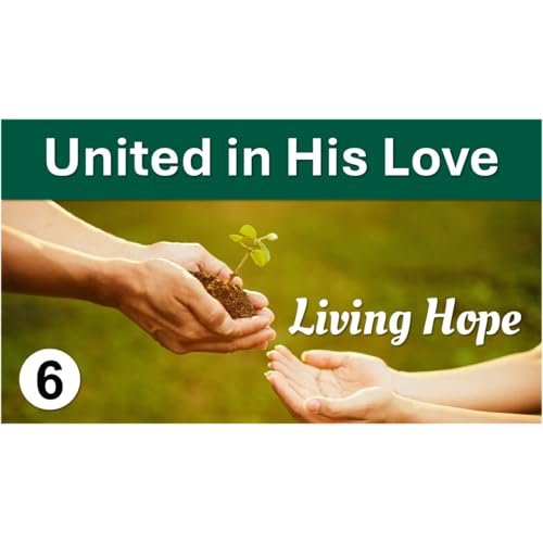 United in His Love | Living Hope - Episode 6