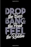  Drop The Bass Bang The Head Feel The Riddim: New Age Movement And Dubstep Music Journal  Notebook  Workbook For Dancing, Techno Festival & Dj Quotes About Music Fans - 6x9 - 100 Graph Paper Pages