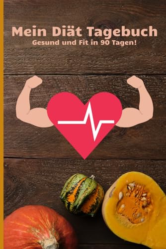 Mein Diät Tagebuch - Gesund und Fit in 90 Tagen! Für Essens- und Fitnessplanung - Das Trainingstagebuch und Ernährungsplaner - Ideal zum abnehmen, 90 Tage Essen und Fitness tracking (German Edition)