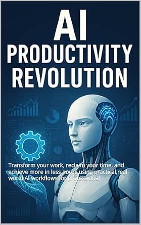 Amazon.com: AI Productivity Revolution: 50 Proven Hacks to 10X Your ...