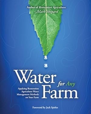 Water for Any Farm: Applying Restoration Agriculture Water Management Methods on Your Farm