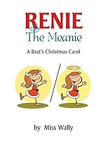 Renie the Meanie: A Brat's Christmas Carol 1503580199 Book Cover