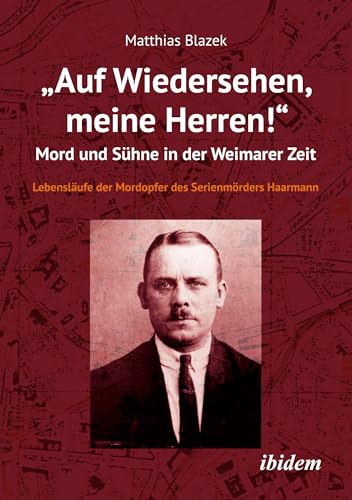 "Auf Wiedersehen, meine Herren!" Mord und Suehne in der Weimarer Zeit