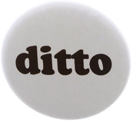 A&T Designs Ditto 1.25 Pinback Button Pin Word Quote Duplicate