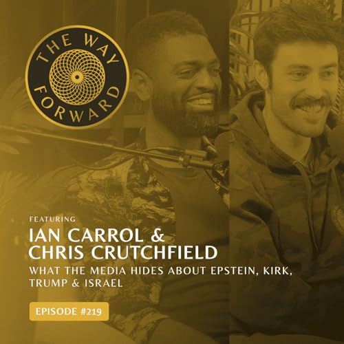 Ep 219: What The Media Hides About Epstein, Kirk, Trump & Israel with Ian Carrol & Chris Crutchfield
