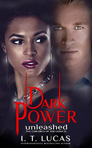 Dark Power Unleashed (The Children Of The Gods Paranormal Romance Book 51) Dark Power Unleashed (The Children Of The Gods Paranormal Romance Book 51)