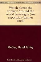 Watch please the donkey: Around the world travelogue 0682474002 Book Cover
