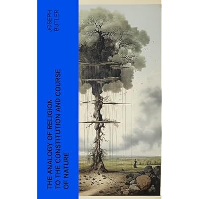 The Analogy of Religion to the Constitution and Course of Nature: To which are added two brief dissertations