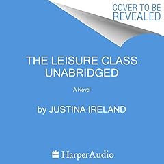 The Leisure Class Audiolibro Por Justina Ireland arte de portada