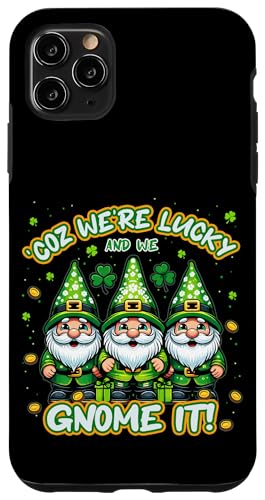iPhone 11 Pro Max Coz We're Lucky And We Gnome It - St. Patrick's Day Case
