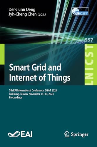 Smart Grid and Internet of Things: 7th EAI International Conference, SGIoT 2023, TaiChung, Taiwan, November 18-19, 2023, Proceedings (Lecture Notes of ... and Telecommunications Engineering)
