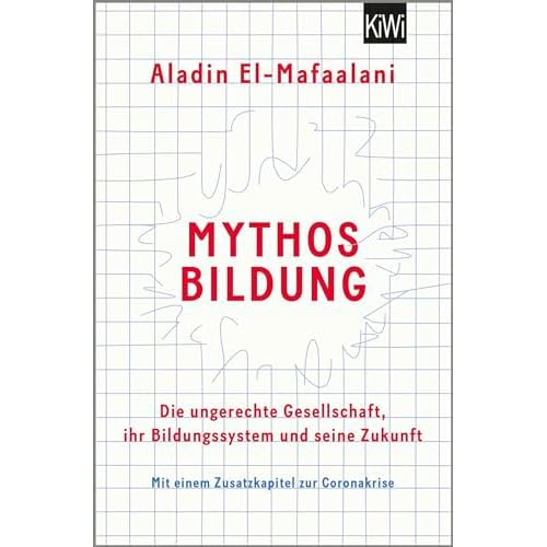 Mythos Bildung: Die ungerechte Gesellschaft, ihr Bildungssystem und seine Zukunft