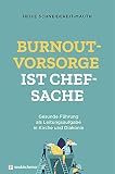 Burnoutvorsorge ist Chefsache: Gesunde Führung als Leitungsaufgabe in Kirche und Diakonie