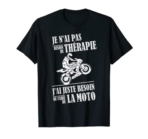 Tee Shirt Moto Motard Motarde Besoin de faire du de la Moto T-Shirt