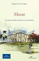 Murat: Une famille de Marie-Galante et son habitation 2343002894 Book Cover