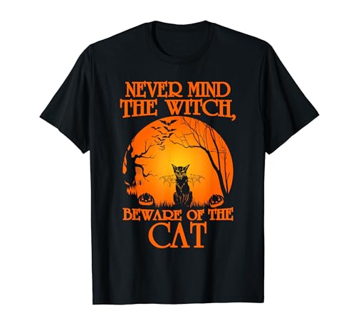 Never Mind The Witch Beware Of The Cat Funny Scary Halloween T-Shirt