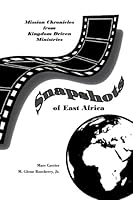 Snapshots of East Africa: Mission Chronicles from Kingdom Driven Ministries 1533651663 Book Cover