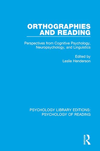 Orthographies and Reading: Perspectives from Cognitive Psychology, Neuropsychology, and Linguistics (Psychology Library Editions: Psychology of Reading Book 3)