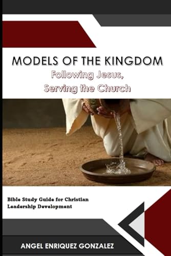 MODELS OF THE KINDGOM: FOLLOWING JESUS, SERVING THE CHURCH