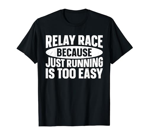 Track and Field Athlete Relay Quote for a Relay runner T-Shirt