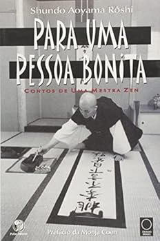 Para uma pessoa bonita: Contos de uma mestra Zen