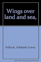Wings over land and sea, B00089NMOY Book Cover