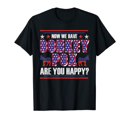 Funny Now We Have Donkey Pox Are You Happy Trump 2024 T-Shirt