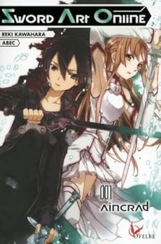 Sword Art Online 001 : Aincrad - Book #1 of the Sword Art Online Light Novel Omnibus