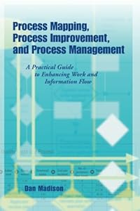 Vedi scheda su Amazon Process Mapping, Process Improvement and Process Management: A Practical Guide to Enhancing Work Flow and Information Flow: A Practical Guide to Enhancing Work and Information Flow