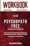Workbook For Psychopath Free : (Expanded Edition): Recovering from Emotionally Abusive Relationships With Narcissists, Sociopaths, and Other Toxic People