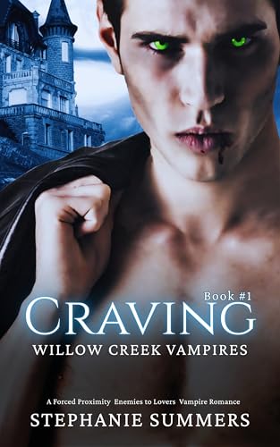 Craving: A Forced Proximity Enemies to Lovers Vampire Romance (The Willow Creek Vampires Series Book 1)