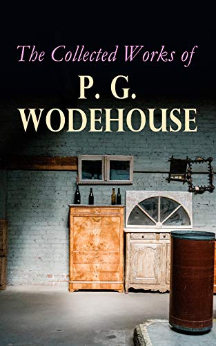 The Collected Works of P. G. Wodehouse