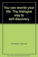 You can rewrite your life: The trialogue way to self-discovery 0843103868 Book Cover